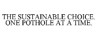 THE SUSTAINABLE CHOICE. ONE POTHOLE AT A TIME.