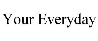 YOUR EVERYDAY