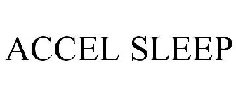 ACCEL SLEEP