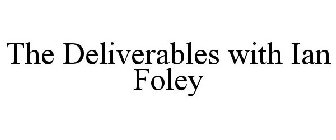 THE DELIVERABLES WITH IAN FOLEY