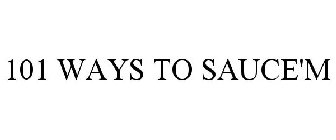 101 WAYS TO SAUCE'M