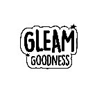 GLEAM GOODNESS