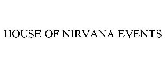 HOUSE OF NIRVANA EVENTS