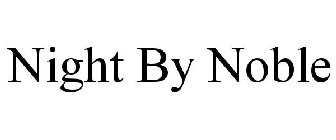 NIGHT BY NOBLE