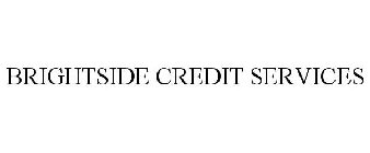 BRIGHTSIDE CREDIT SERVICES