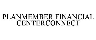 PLANMEMBER FINANCIAL CENTERCONNECT