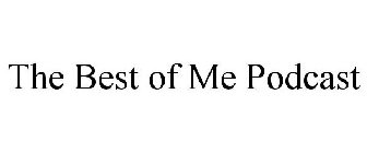 THE BEST OF ME PODCAST