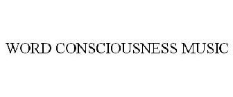 WORD CONSCIOUSNESS MUSIC