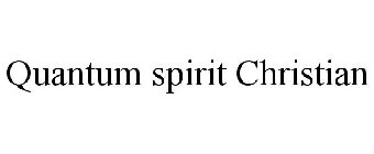 QUANTUM SPIRIT CHRISTIAN