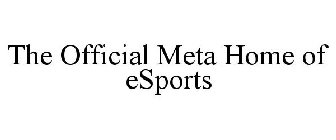 THE OFFICIAL META HOME OF ESPORTS