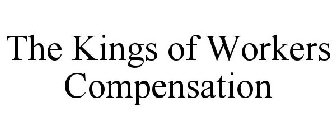 THE KINGS OF WORKERS COMPENSATION