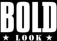 BOLD *LOOK*
