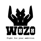 WOHZOH FIGHT FOR YOUR AMBITION