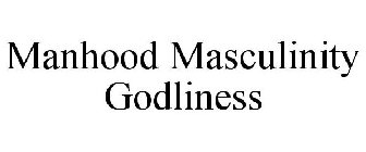 MANHOOD MASCULINITY GODLINESS