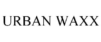 URBAN WAXX