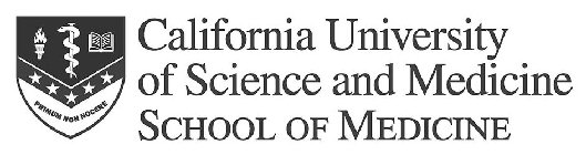 CALIFORNIA UNIVERSITY OF SCIENCE AND MEDICINE PRIMUM NON NOCERE SCHOOL OF MEDICINE