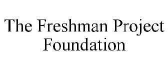 THE FRESHMAN PROJECT FOUNDATION