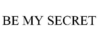 BE MY SECRET