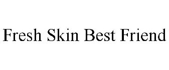 FRESH SKIN BEST FRIEND