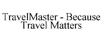 TRAVELMASTER - BECAUSE TRAVEL MATTERS