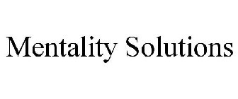 MENTALITY SOLUTIONS