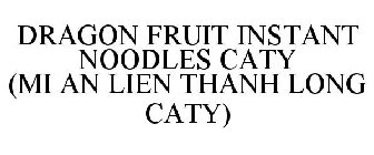 DRAGON FRUIT INSTANT NOODLES CATY (MI AN LIEN THANH LONG CATY)