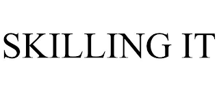 SKILLING IT