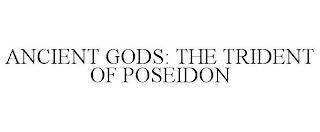 ANCIENT GODS: THE TRIDENT OF POSEIDON