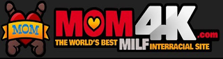 MOM MOM 4K.COM THE WORLD'S BEST MILF INTERRACIAL SITE