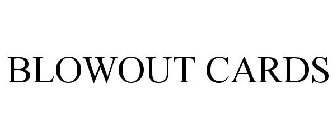 BLOWOUT CARDS