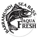 BARRAMUNDI SEA BASS AQUA FRESH