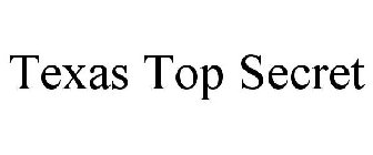 TEXAS TOP SECRET