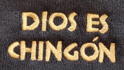 DIOS ES CHINGÓN