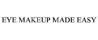 EYE MAKEUP MADE EASY