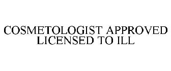 COSMETOLOGIST APPROVED LICENSED TO ILL