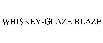 WHISKEY-GLAZE BLAZE
