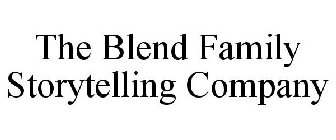 THE BLEND FAMILY STORYTELLING COMPANY