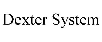 DEXTER SYSTEM