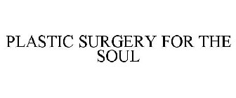 PLASTIC SURGERY FOR THE SOUL