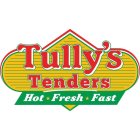 TULLY'S TENDERS HOT FRESH FAST