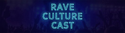 RAVE CULTURE CAST