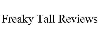 FREAKY TALL REVIEWS