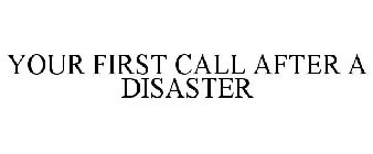 YOUR FIRST CALL AFTER A DISASTER