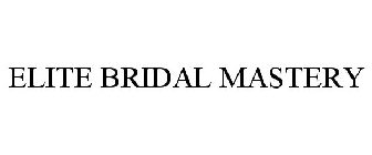 ELITE BRIDAL MASTERY