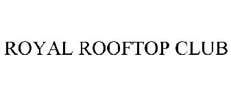 ROYAL ROOFTOP CLUB