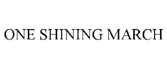 ONE SHINING MARCH