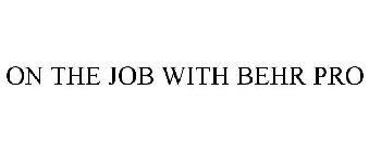 ON THE JOB WITH BEHR