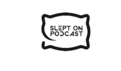 SLEPT ON PODCAST