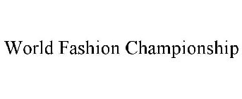 WORLD FASHION CHAMPIONSHIP