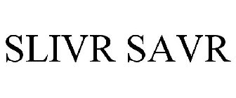SLIVR SAVR